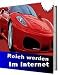 Reich werden im Internet - Grundregeln zu einem Vermögen - Das eBook für Neueinsteiger und Fortgeschrittene (German Edition)