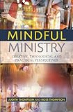 Mindful ministry : creative, theological and practical perspectives