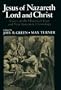 Jesus of Nazareth: Lord and Christ - Essays on the Historical Jesus and New Testament Christology