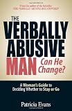 The Verbally Abusive Man, Can He Change?: A Womans Guide to Deciding Whether to Stay or Go