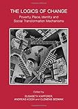 The logics of change : poverty, place, identity and social transformation mechanisms