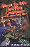 Buy : How to Die in the Outdoors: 100 Interesting Ways