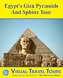 GIZA PYRAMIDS AND SPHINX TOUR - A Self-guided Walking Tour - includes insider tips and photos of all locations - explore on your own schedule - a friend to show you around! (Visual Travel Tours)