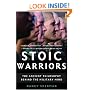 Stoic Warriors: The Ancient Philosophy behind the Military Mind
