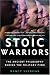Stoic Warriors: The Ancient Philosophy Behind the Military Mind