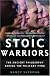 Stoic Warriors: The Ancient Philosophy behind the Military Mind
