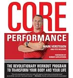 (THE CORE PERFORMANCE: THE REVOLUTIONARY WORKOUT PROGRAM TO TRANSFORM YOUR BODY & YOUR LIFE) BY VERSTEGEN, MARK(AUTHOR)Paperback May-2005