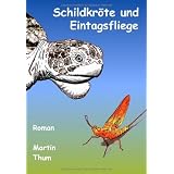 Schildkr�te und Eintagsfliegevon "Martin Thum"