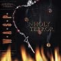 Unholy Terror by <a href="http://www.amazon.com/Unholy-Terror/dp/artist-redirect/B000QQ89I8/ref=dmusic_byline/190-3653969-8605348">W.A.S.P.</a>