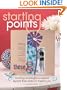 Starting Points: Creating Meaningful Scrapbook Layouts From Whatever Inspires You