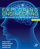 Exploring Engineering, Third Edition: An Introduction to Engineering and Design