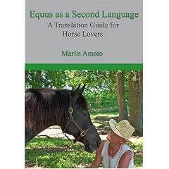 Equus As a Second Language: A Translation Guide for Horse Lovers