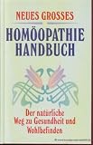 Produkt-Bild: Neues grosses Hom&ouml;opathie-Handbuch. Der nat&uuml;rliche Weg zu Gesundheit und Wohlbefinden