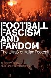 Football, fascism and fandom : the UltraS of Italian football