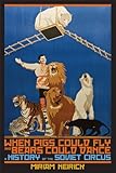 When Pigs Could Fly and Bears Could Dance: A History of the Soviet Circus