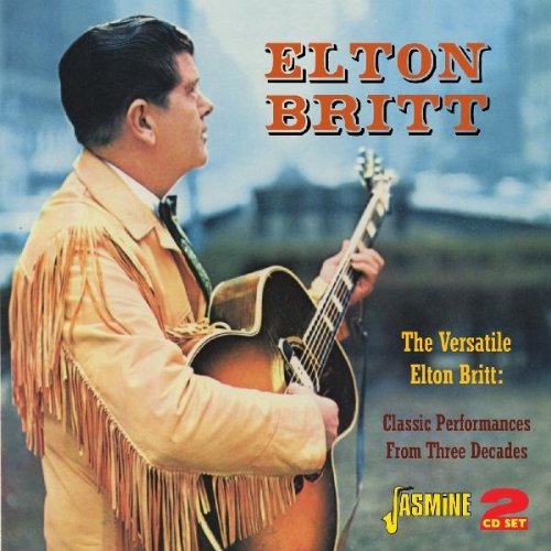 Elton Britt - The Versatile Elton Britt - Classic Performances From Three Decades [original Recordings Remastered] 2cd Set - Zortam Music
