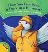 Have You Ever Seen a Duck in a Raincoat?