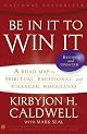 Be In It to Win It: A Road Map to Spiritual, Emotional, and Financial Wholeness