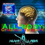 Huva Laba Subliminal Masters: All Body's Chakras Therapy - Single
