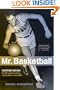 Mr. Basketball: George Mikan, the Minneapolis Lakers, and the Birth of the NBA