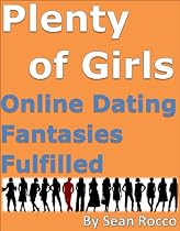 Click to Download Free Kindle Book -> Plenty of Girls: Online Dating Fantasies Fulfilled