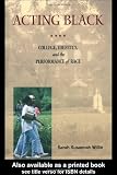 Acting Black: College, Identity and the Performance of Race
