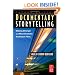 Documentary Storytelling, Second Edition: Making Stronger and More Dramatic Nonfiction Films