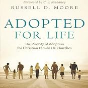 Adopted for Life: The Priority of Adoption for Christian Families & Churches | [Russell Moore]