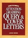 How to Write Attention-Grabbing Query & Cover Letters