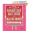 Garage Sale Gal's Guide to Making Money Off Your Stuff, The