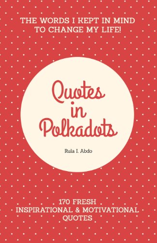 Quotes in Polkadots: The Words I Kept in Mind to Change My Life!