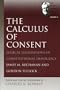 Calculus of Consent, The (Selected Works of Gordon Tullock, The) (v. 2)