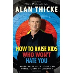How to Raise Kids Who Won't Hate You: Bringing Up Rockstars and Other Forms of Children