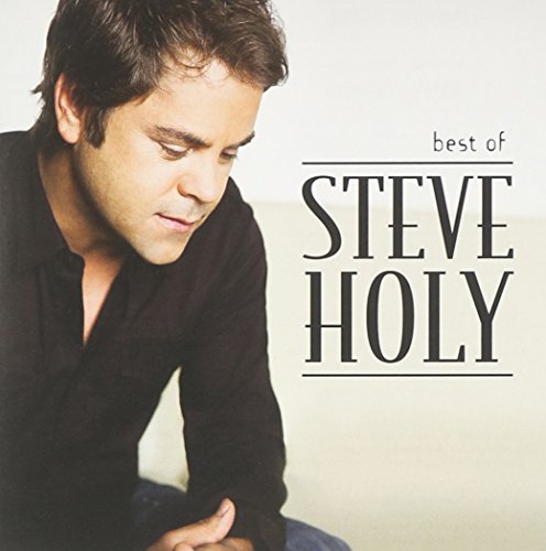 STEVE HOLY - Best Of: Steve Holy - Zortam Music