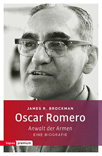 Oscar Romero: Anwalt der Armen. Eine Biografie (German Edition)
