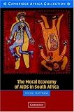 The Moral Economy of AIDS in South Africa (Cambridge Africa Collections)