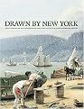 Drawn By New York (Six Centuries of Watercolors and Drawings at the New-york Historical Society) (Hardcover)