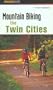 Mountain Biking the Twin Cities