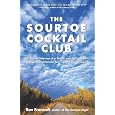 The Sourtoe Cocktail Club: The Yukon Odyssey of a Father and Son in Search of a Mummified Human Toe ... and Everything Else