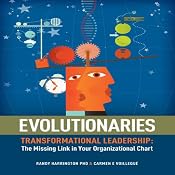 Evolutionaries: Transformational Leadership: The Missing Link in Your Organizational Chart | [Randy Harrington, Carmen E. Voilleque]