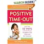 Positive Time-Out: And Over 50 Ways to Avoid Power Struggles in the Home and the Classroom