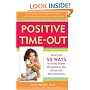 Positive Time-Out: And Over 50 Ways to Avoid Power Struggles in the Home and the Classroom