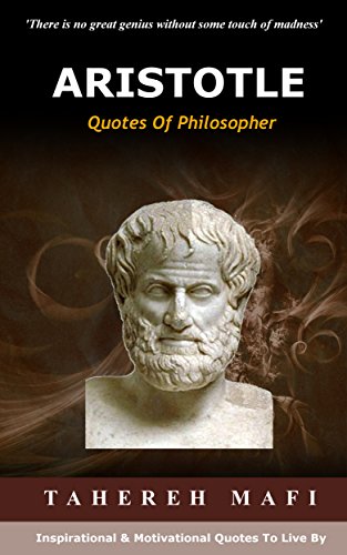 ARISTOTLE – Quotes Of Philosopher: Inspirational & Motivational Quotes To Live By