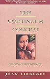 The Continuum Concept: In Search Of Happiness Lost (Classics in Human Development)
