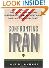 Confronting Iran: The Failure of American Foreign Policy and the Next Great Crisis in the Middle East