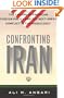 Confronting Iran: The Failure of American Foreign Policy and the Next Great Crisis in the Middle East