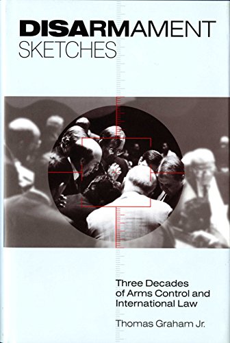 Disarmament Sketches: Three Decades of Arms Control and International Law (First Edition)