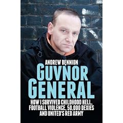 Guvnor General: How I Survived Childhood Hell, Football Violence, 50,000 Dexies and United's Red Army