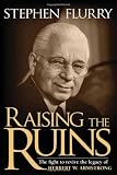 Raising the Ruins: The Fight to Revive the Legacy of Herbert W. Armstrong