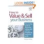 How to Value and Sell Your Business: The Essential Guide to Preparing, Valuing and Selling a Company for Maximum Profit